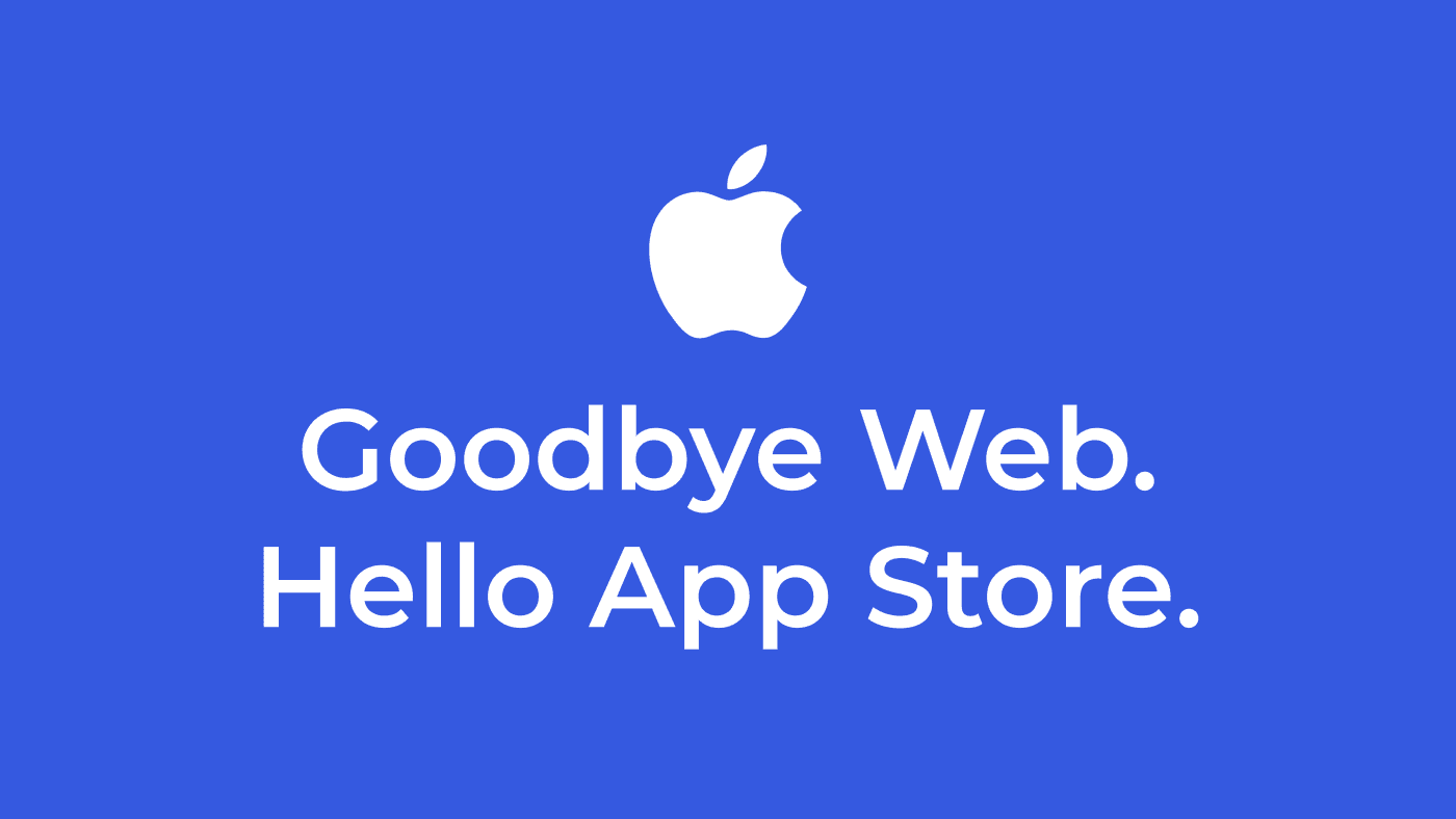 Goodbye Web. Hello App Store: Why We Are Killing the PWA